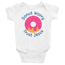 Load image into Gallery viewer, Donut Worry Trust Jesus Infant Bodysuit
