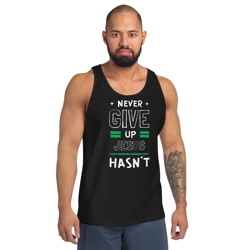 Never Give Up Jesus Hasn't Unisex Tank Top