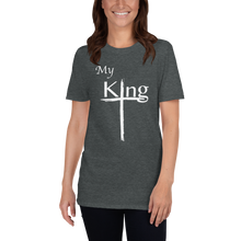 Load image into Gallery viewer, My King Short-Sleeve Unisex T-Shirt
