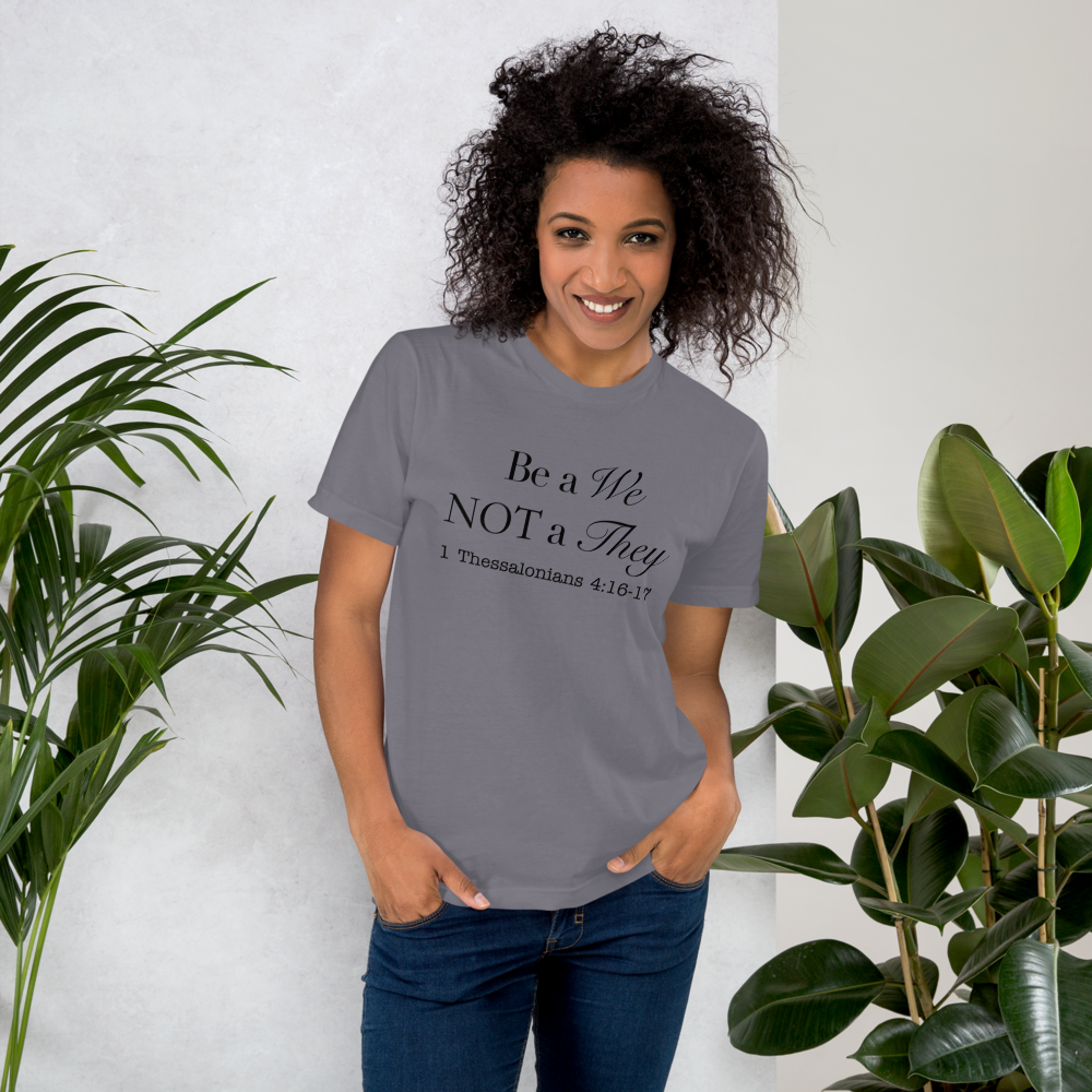 Be a We Not a They Unisex T-Shirt