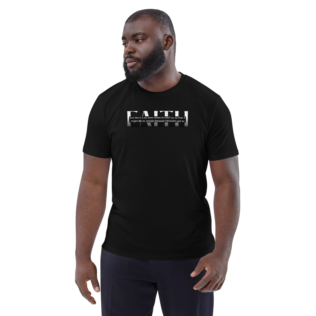 FAITH (like it is so because Yahuah said so) Unisex organic cotton t-shirt