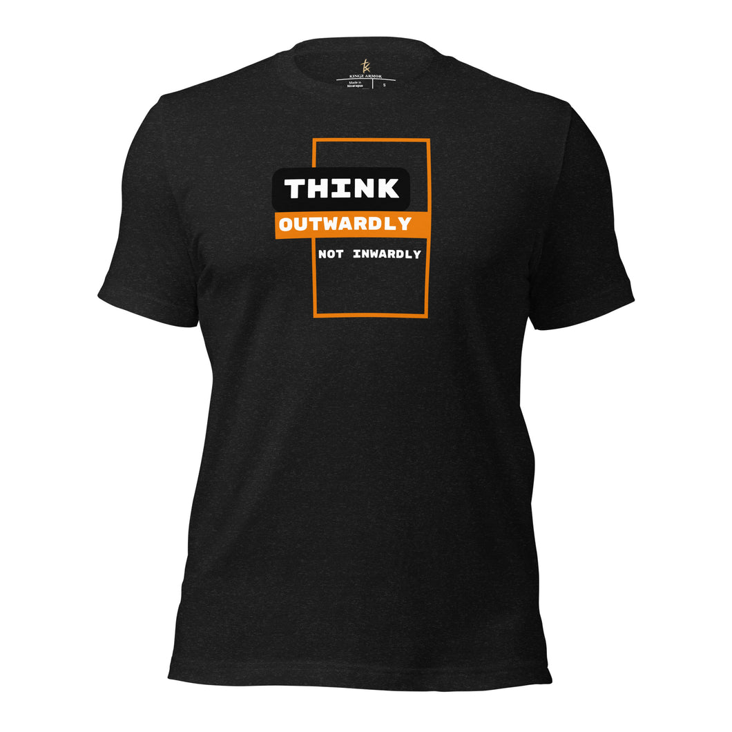 Think Outwardly Not Inwardly Unisex t-shirt