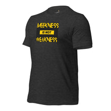 Load image into Gallery viewer, Meekness is not Weakness Unisex t-shirt

