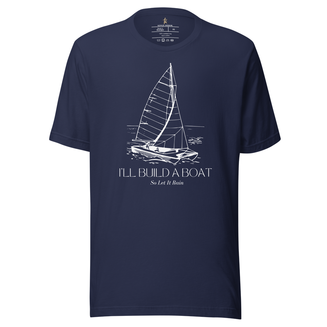 I'll Build A Boat So Let It Rain Unisex t-shirt