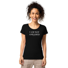 Load image into Gallery viewer, I AM NOT ASHAMED Romans 1:16 Women’s basic organic t-shirt
