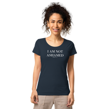 Load image into Gallery viewer, I AM NOT ASHAMED Romans 1:16 Women’s basic organic t-shirt
