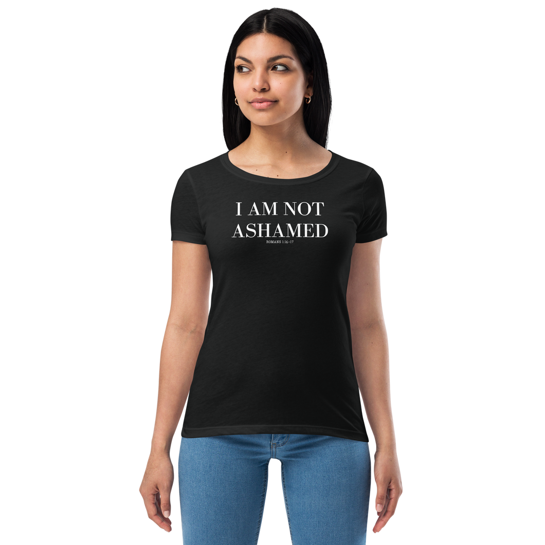 I AM NOT ASHAMED Women’s fitted t-shirt