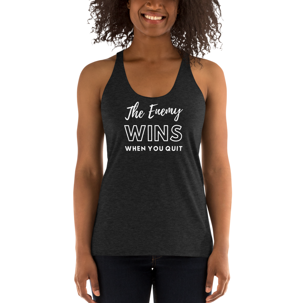 The Enemy Wins When You Quit Women's Racerback Tank white